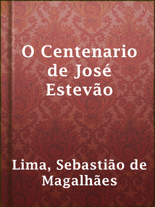 Title details for O Centenario de José Estevão by Sebastião de Magalhães Lima - Available